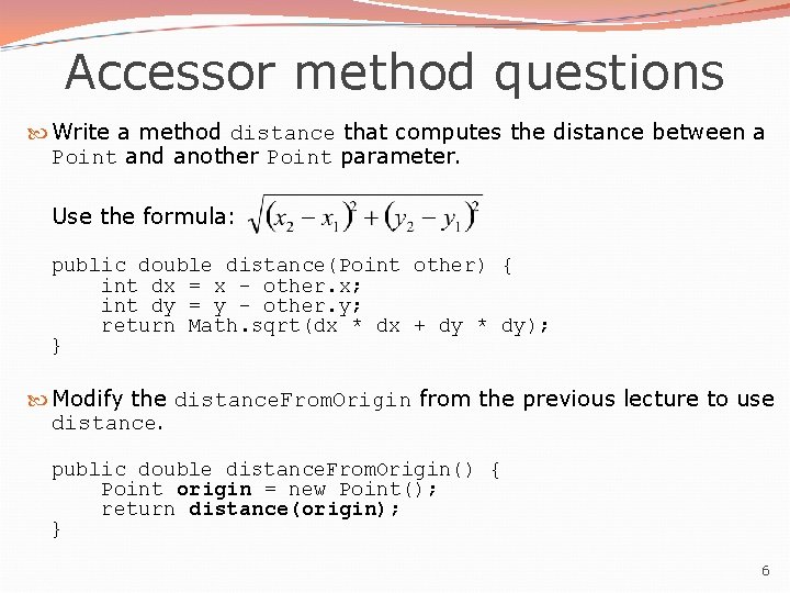 Accessor method questions Write a method distance that computes the distance between a Point Accessor method questions Write a method distance that computes the distance between a Point