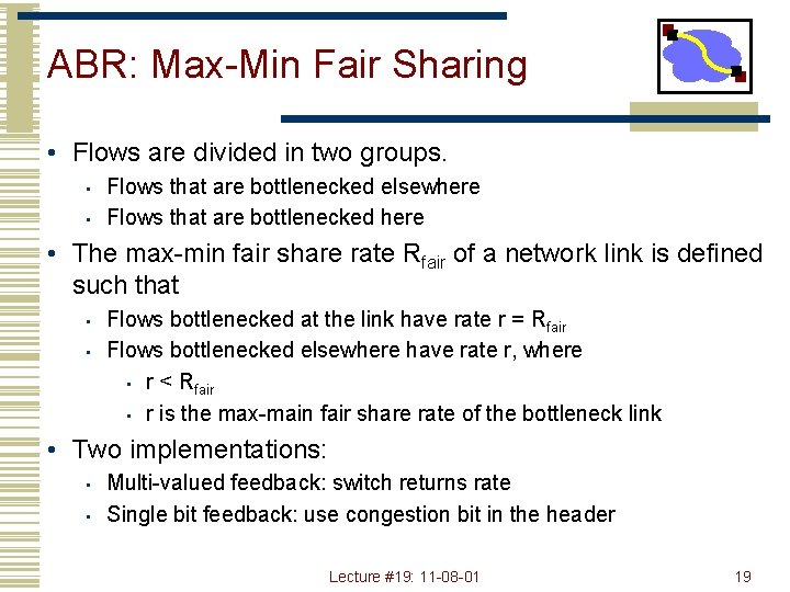 ABR: Max-Min Fair Sharing • Flows are divided in two groups. • • Flows