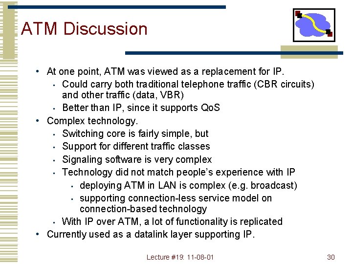 ATM Discussion • At one point, ATM was viewed as a replacement for IP.
