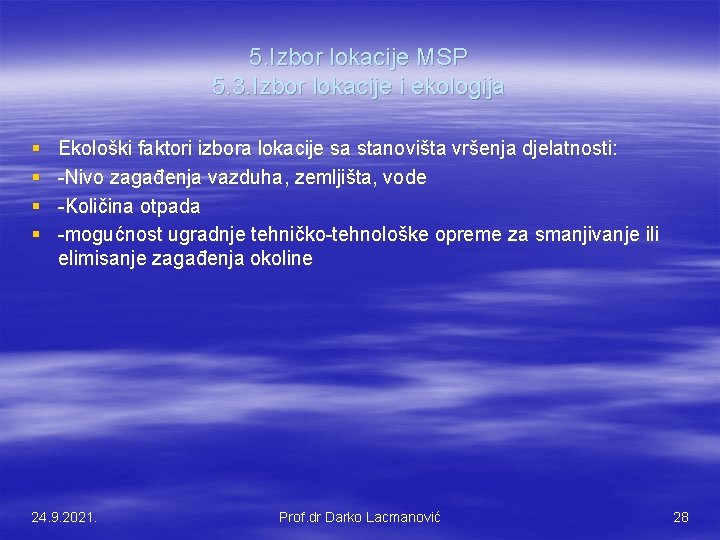 5. Izbor lokacije MSP 5. 3. Izbor lokacije i ekologija § § Ekološki faktori