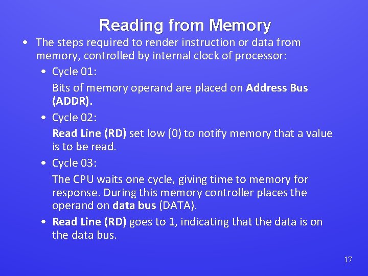 Reading from Memory • The steps required to render instruction or data from memory,