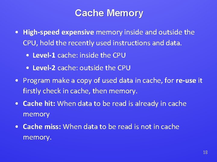 Cache Memory • High-speed expensive memory inside and outside the CPU, hold the recently