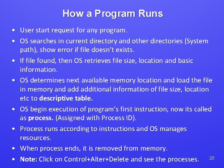 How a Program Runs • User start request for any program. • OS searches