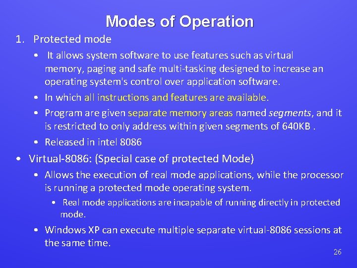 Modes of Operation 1. Protected mode • It allows system software to use features