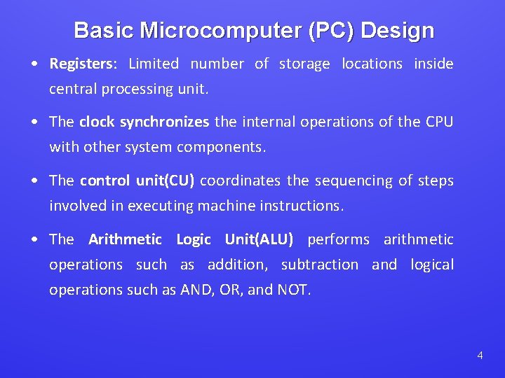 Basic Microcomputer (PC) Design • Registers: Limited number of storage locations inside central processing