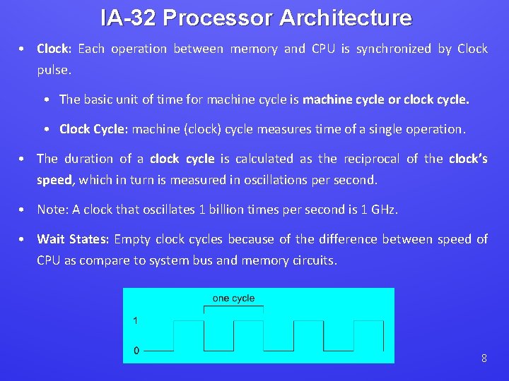 IA-32 Processor Architecture • Clock: Each operation between memory and CPU is synchronized by