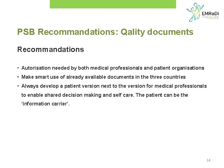 PSB Recommandations: Qality documents Recommandations • Autorisation needed by both medical professionals and patient