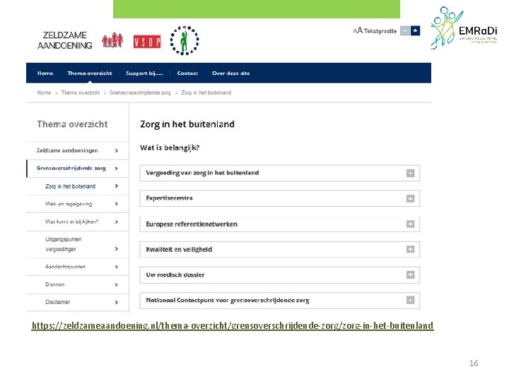 https: //zeldzameaandoening. nl/thema-overzicht/grensoverschrijdende-zorg/zorg-in-het-buitenland 16 