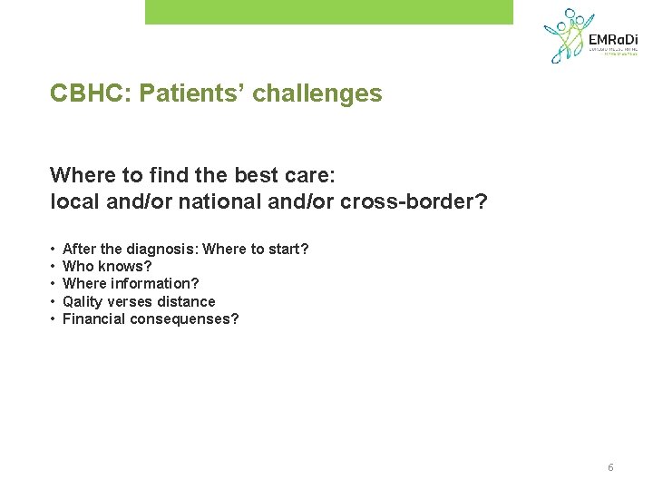 CBHC: Patients’ challenges Where to find the best care: local and/or national and/or cross-border?