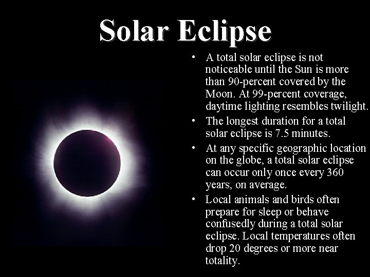 Solar Eclipse • A total solar eclipse is noticeable until the Sun is more
