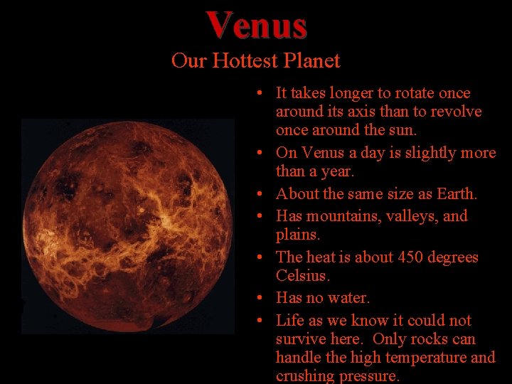 Venus Our Hottest Planet • It takes longer to rotate once around its axis