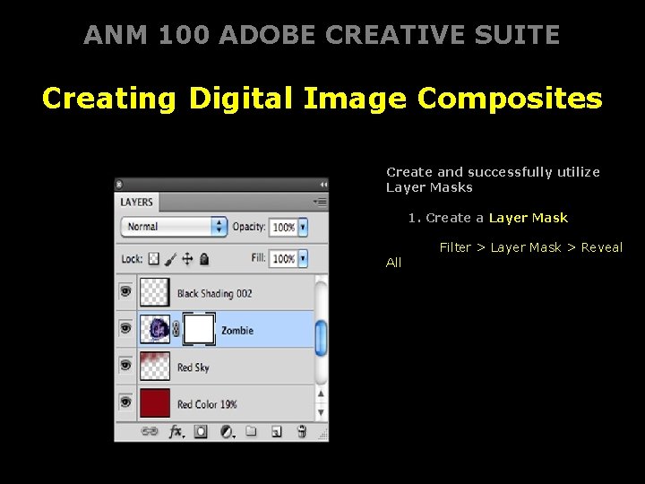 ANM 100 ADOBE CREATIVE SUITE Creating Digital Image Composites Create and successfully utilize Layer