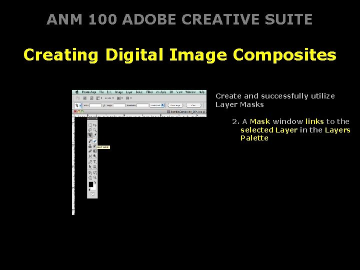 ANM 100 ADOBE CREATIVE SUITE Creating Digital Image Composites Create and successfully utilize Layer