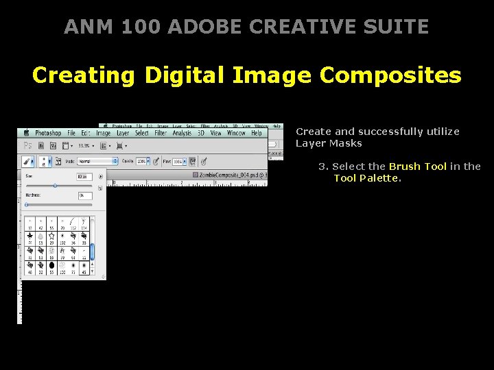 ANM 100 ADOBE CREATIVE SUITE Creating Digital Image Composites Create and successfully utilize Layer