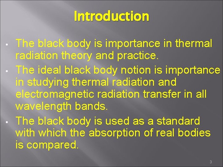 Introduction • • • The black body is importance in thermal radiation theory and