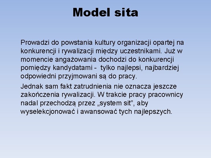 Model sita Prowadzi do powstania kultury organizacji opartej na konkurencji i rywalizacji między uczestnikami.