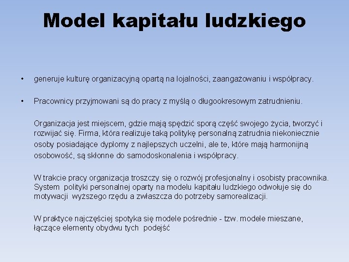 Model kapitału ludzkiego • generuje kulturę organizacyjną opartą na lojalności, zaangażowaniu i współpracy. •