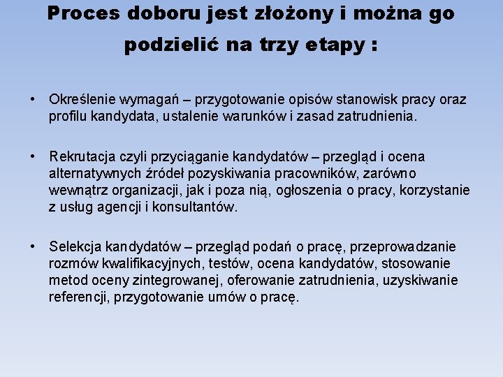 Proces doboru jest złożony i można go podzielić na trzy etapy : • Określenie