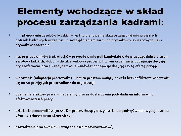 Elementy wchodzące w skład procesu zarządzania kadrami: • planowanie zasobów ludzkich – jest to