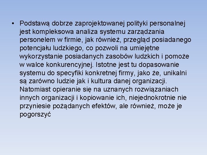  • Podstawą dobrze zaprojektowanej polityki personalnej jest kompleksowa analiza systemu zarządzania personelem w