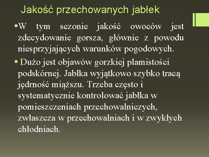 Jakość przechowanych jabłek §W tym sezonie jakość owoców jest zdecydowanie gorsza, głównie z powodu