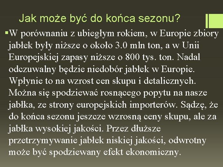 Jak może być do końca sezonu? §W porównaniu z ubiegłym rokiem, w Europie zbiory