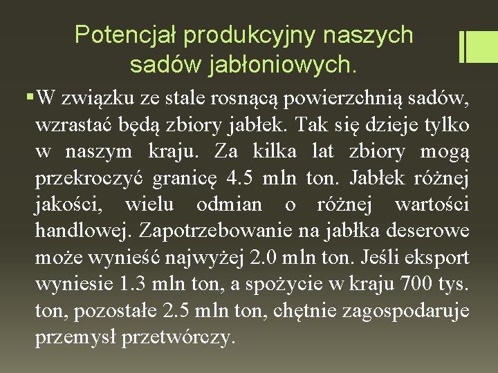 Potencjał produkcyjny naszych sadów jabłoniowych. §W związku ze stale rosnącą powierzchnią sadów, wzrastać będą