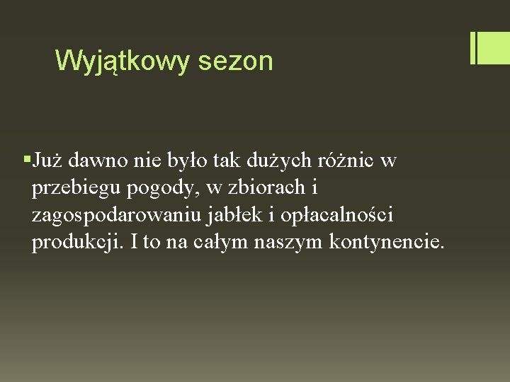 Wyjątkowy sezon §Już dawno nie było tak dużych różnic w przebiegu pogody, w zbiorach