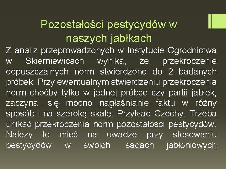 Pozostałości pestycydów w naszych jabłkach Z analiz przeprowadzonych w Instytucie Ogrodnictwa w Skierniewicach wynika,