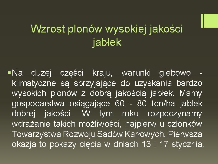 Wzrost plonów wysokiej jakości jabłek § Na dużej części kraju, warunki glebowo klimatyczne są