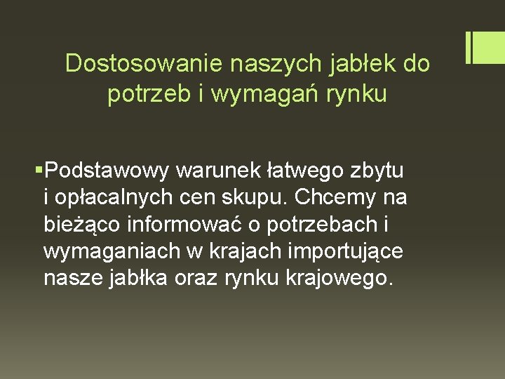 Dostosowanie naszych jabłek do potrzeb i wymagań rynku §Podstawowy warunek łatwego zbytu i opłacalnych