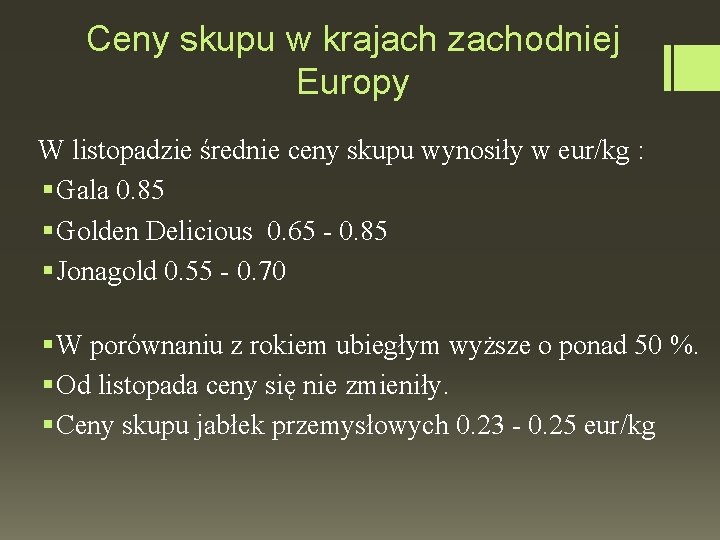 Ceny skupu w krajach zachodniej Europy W listopadzie średnie ceny skupu wynosiły w eur/kg