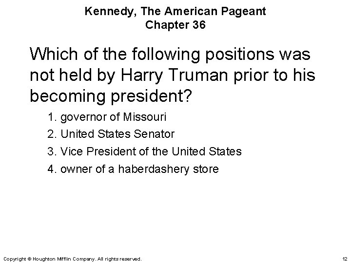Kennedy, The American Pageant Chapter 36 Which of the following positions was not held
