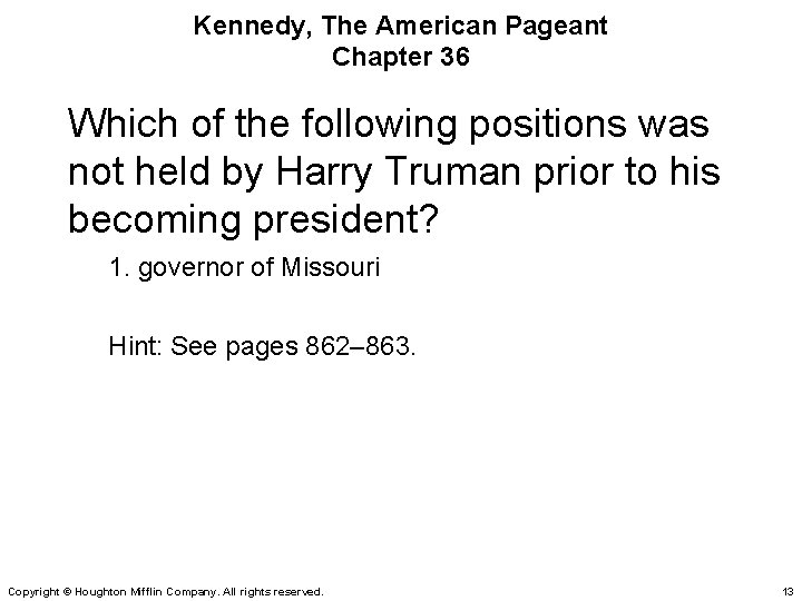 Kennedy, The American Pageant Chapter 36 Which of the following positions was not held
