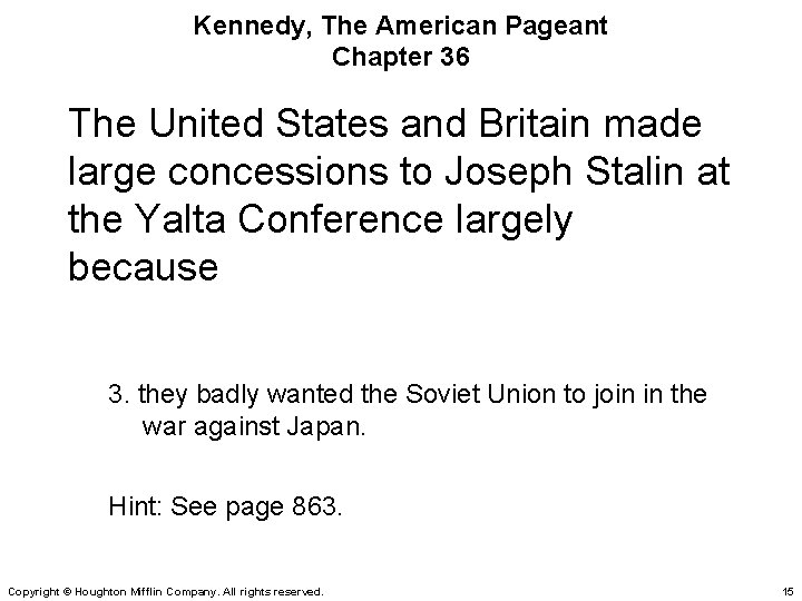 Kennedy, The American Pageant Chapter 36 The United States and Britain made large concessions