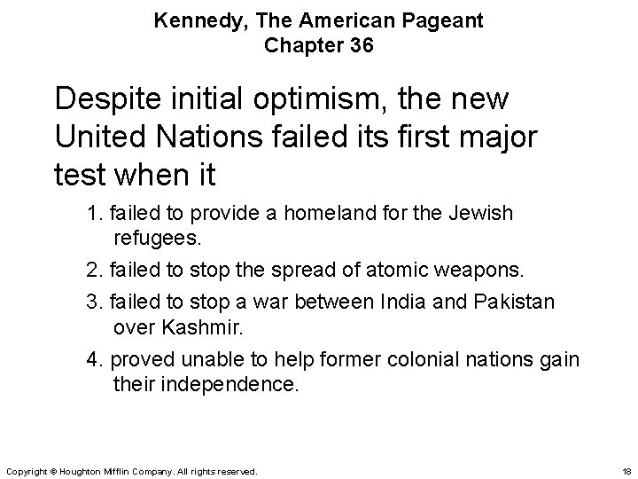 Kennedy, The American Pageant Chapter 36 Despite initial optimism, the new United Nations failed