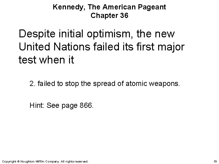 Kennedy, The American Pageant Chapter 36 Despite initial optimism, the new United Nations failed