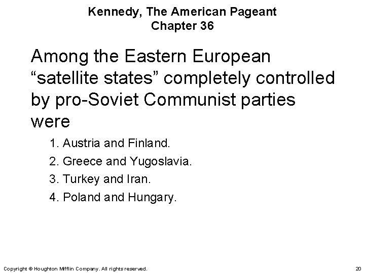 Kennedy, The American Pageant Chapter 36 Among the Eastern European “satellite states” completely controlled