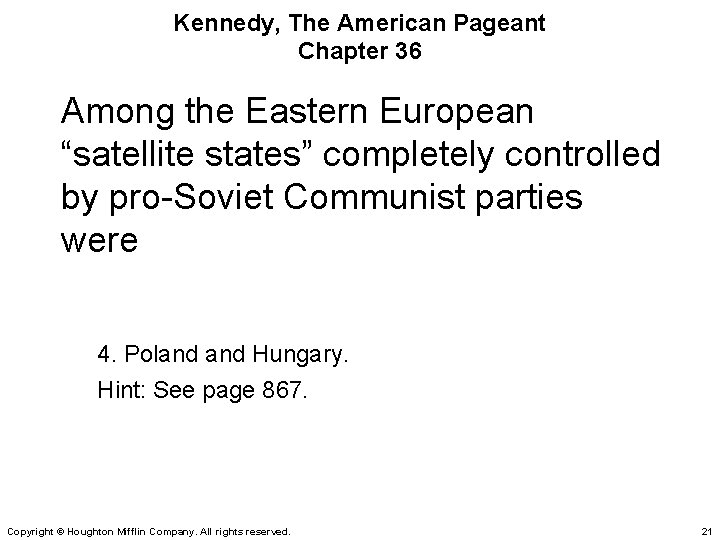 Kennedy, The American Pageant Chapter 36 Among the Eastern European “satellite states” completely controlled