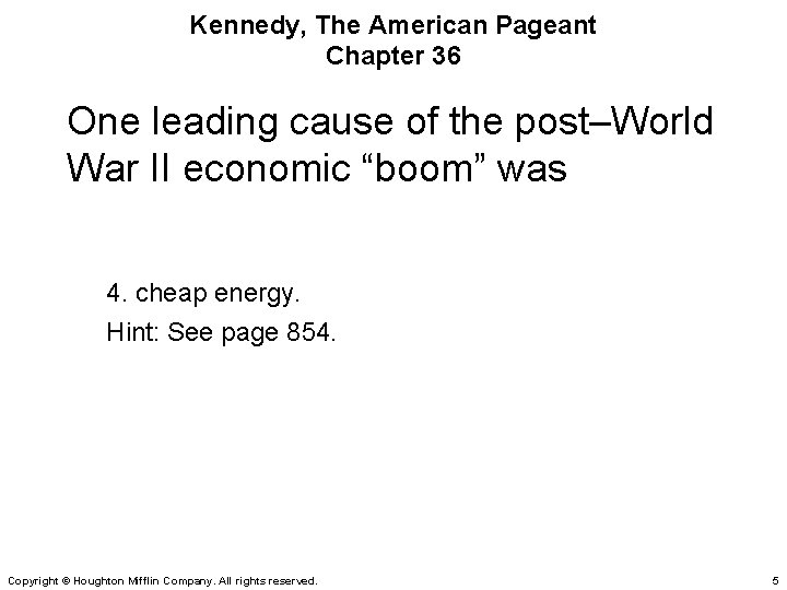 Kennedy, The American Pageant Chapter 36 One leading cause of the post–World War II