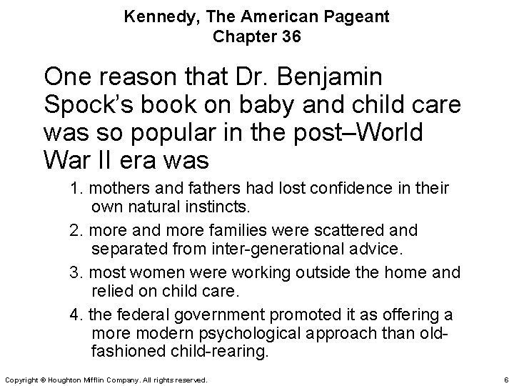 Kennedy, The American Pageant Chapter 36 One reason that Dr. Benjamin Spock’s book on