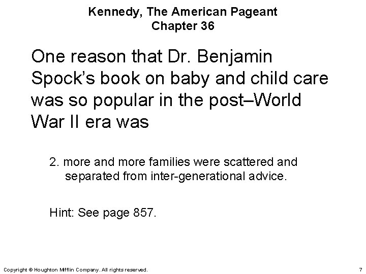 Kennedy, The American Pageant Chapter 36 One reason that Dr. Benjamin Spock’s book on