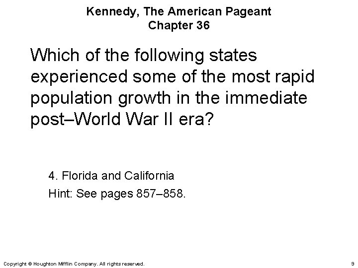Kennedy, The American Pageant Chapter 36 Which of the following states experienced some of