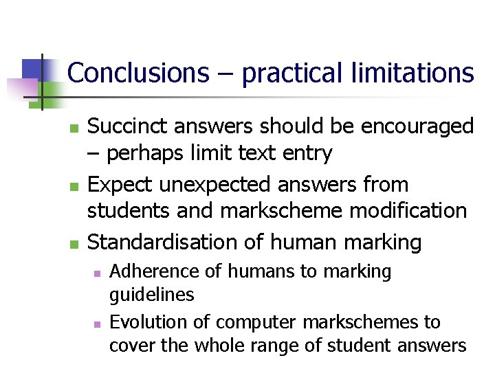 Conclusions – practical limitations n n n Succinct answers should be encouraged – perhaps