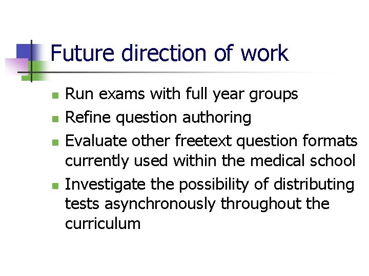 Future direction of work n n Run exams with full year groups Refine question