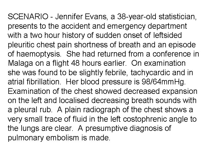 SCENARIO - Jennifer Evans, a 38 -year-old statistician, presents to the accident and emergency