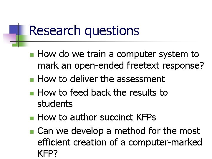 Research questions n n n How do we train a computer system to mark