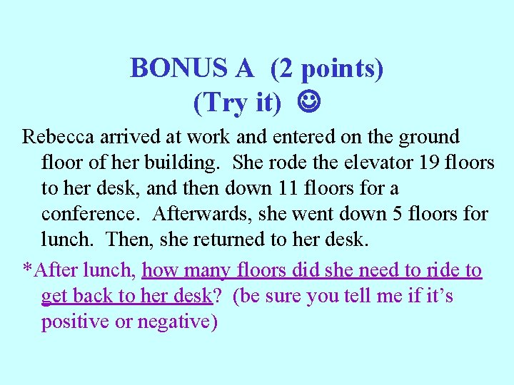 BONUS A (2 points) (Try it) Rebecca arrived at work and entered on the