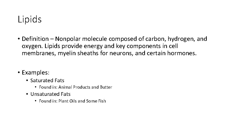 Lipids • Definition – Nonpolar molecule composed of carbon, hydrogen, and oxygen. Lipids provide
