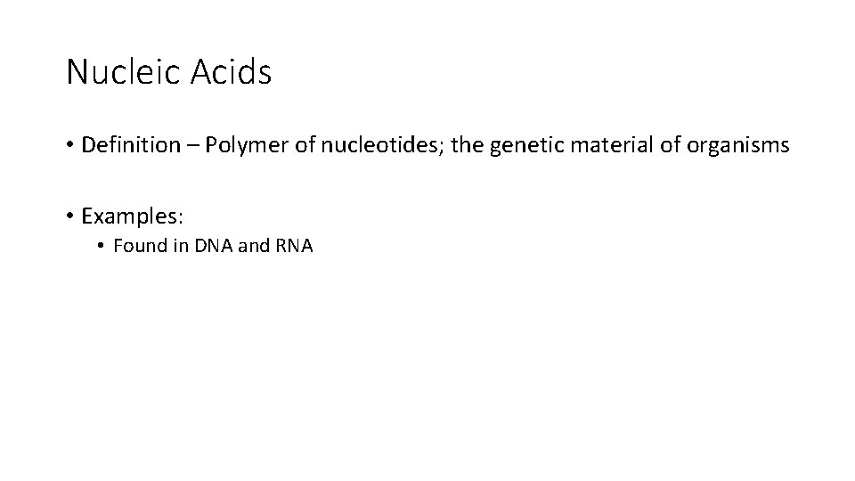 Nucleic Acids • Definition – Polymer of nucleotides; the genetic material of organisms •